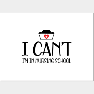 Nursing student - I can't I'm in nursing school Posters and Art